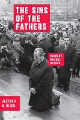 Jeffrey K. Olick - The Sins of the Fathers: Germany, Memory, Method (Chicago Studies in Practices of Meaning) - 9780226386492 - V9780226386492