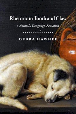 Debra Hawhee - Rhetoric in Tooth and Claw - 9780226398174 - V9780226398174