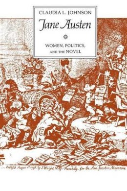 Claudia L. Johnson - Jane Austen: Women, Politics, and the Novel - 9780226401393 - V9780226401393