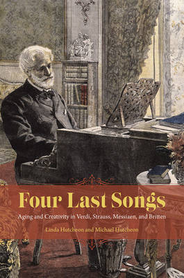 Linda Hutcheon - Four Last Songs: Aging and Creativity in Verdi, Strauss, Messiaen, and Britten - 9780226420684 - V9780226420684