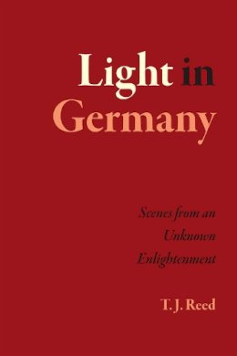 T. J. Reed - Light in Germany - 9780226421834 - V9780226421834
