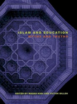 Wadad Kadi - Islam and Education: Myths and Truths - 9780226421872 - V9780226421872