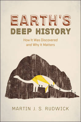 Professor Martin J. S. Rudwick - Earth's Deep History: How it Was Discovered and Why it Matters - 9780226421971 - V9780226421971