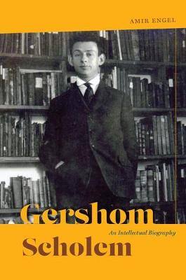 Amir Engel - Gershom Scholem: An Intellectual Biography (Studies in German-Jewish Cultural History and Literature, Franz Rosenzweig Miner) - 9780226428635 - V9780226428635