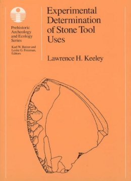 Lawrence H. Keeley - Experimental Determination of Stone Tool Uses - 9780226428895 - V9780226428895