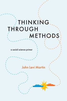 John Levi Martin - Thinking Through Methods: A Social Science Primer - 9780226431727 - V9780226431727