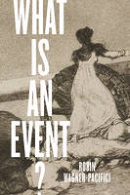 Robin Wagner-Pacifici - What Is an Event? - 9780226439785 - V9780226439785