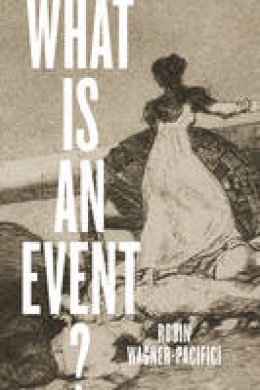 Robin Wagner-Pacifici - What Is an Event? - 9780226439785 - V9780226439785 Robin Wagner-Pacifici - What Is an Event? - 9780226439785 - V9780226439785