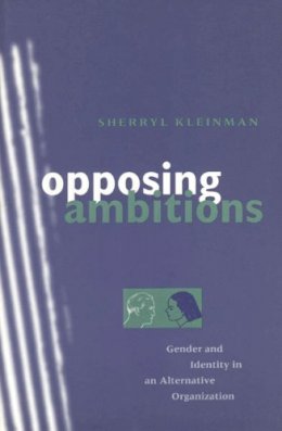 Sherryl Kleinman - Opposing Ambitions: Gender and Identity in an Alternative Organization - 9780226440057 - V9780226440057