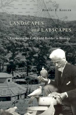 Robert E Kohler - Landscapes and Labscapes - 9780226450100 - V9780226450100