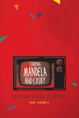 Ron Krabill - Starring Mandela and Cosby - 9780226451886 - V9780226451886