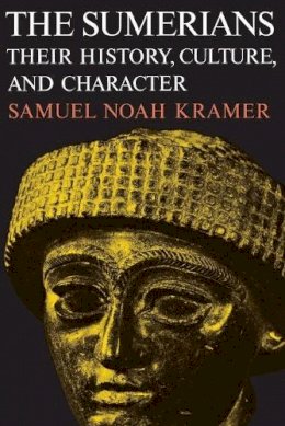 Samuel Noah Kramer - The Sumerians - 9780226452388 - 9780226452388