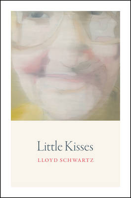 Lloyd Schwartz - Little Kisses (Phoenix Poets) - 9780226458274 - V9780226458274