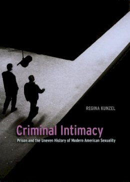 Regina Kunzel - Criminal Intimacy - 9780226462264 - V9780226462264