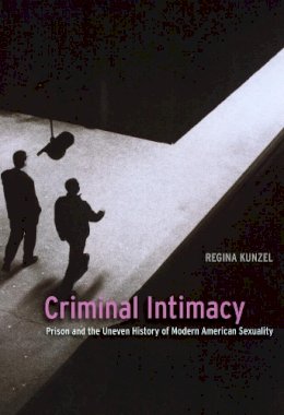 Regina Kunzel - Criminal Intimacy - 9780226462271 - V9780226462271