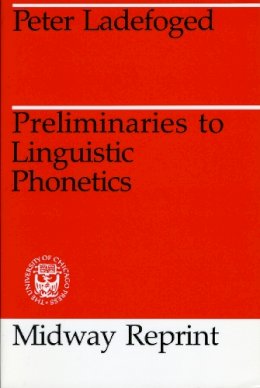 Peter Ladefoged - Preliminaries to Linguistic Phonetics - 9780226467870 - V9780226467870