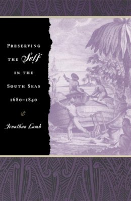 Jonathan Lamb - Preserving the Self in the South Seas 1680-1840 - 9780226468495 - V9780226468495