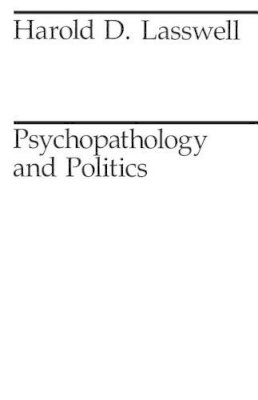 Harold D. Lasswell - Psychopathology and Politics - 9780226469195 - V9780226469195