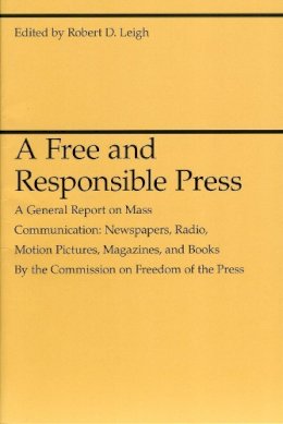 Robert D. Leigh - Free and Responsible Press - 9780226471358 - V9780226471358