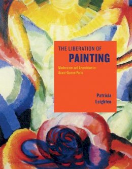 Patricia Leighten - The Liberation of Painting - 9780226471389 - V9780226471389