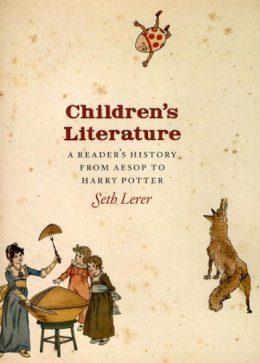 Seth Lerer - Children's Literature: A Reader's History, from Aesop to Harry Potter - 9780226473000 - V9780226473000