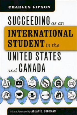 Charles Lipson - Succeeding as an International Student in the United States and Canada (Chicago Guides to Academic Life) - 9780226484792 - V9780226484792