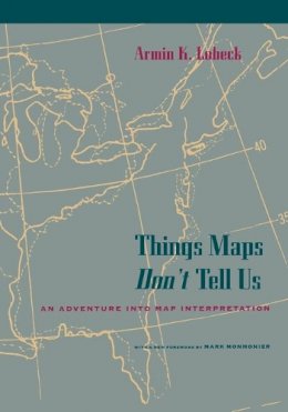 Armin K. Lobeck - Things Maps Don't Tell Us - 9780226488776 - V9780226488776