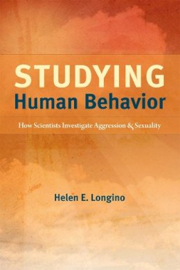 Helen E. Longino - Studying Human Behavior: How Scientists Investigate Aggression and Sexuality - 9780226492872 - V9780226492872