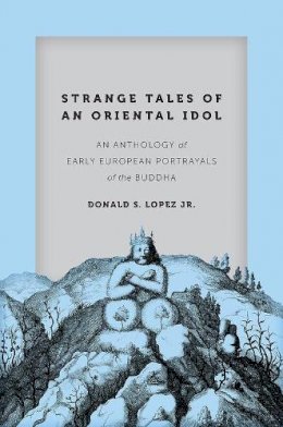 Donald S. Lopez Jr. (Ed.) - Strange Tales of an Oriental Idol - 9780226493183 - V9780226493183