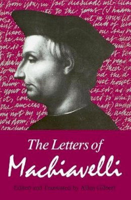 Machiavelli - The Machiavelli: the Letters of Machiavelli (Pr Only) - 9780226500416 - V9780226500416