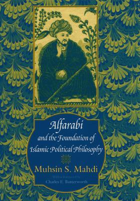 Muhsin Mahdi - Alfarabi and the Foundation of Islamic Political Philosophy - 9780226501871 - V9780226501871
