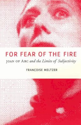 Francoise Meltzer - For Fear of the Fire - 9780226519821 - V9780226519821
