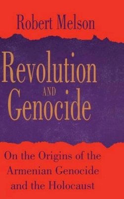 Robert Melson - Revolution and Genocide: On the Origins of the Armenian Genocide and the Holocaust - 9780226519906 - V9780226519906