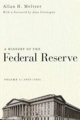 Allan H. Meltzer - A History of the Federal Reserve, Volume 1: 1913-1951 - 9780226520001 - V9780226520001