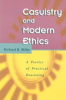 Richard B. Miller - Casuistry and Modern Ethics - 9780226526379 - V9780226526379