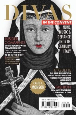 Craig A. Monson - Divas in the Convent: Nuns, Music, and Defiance in Seventeenth-Century Italy - 9780226535197 - V9780226535197