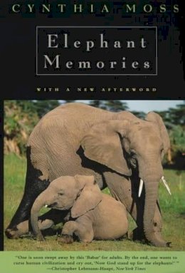 Cynthia J. Moss - Elephant Memories: Thirteen Years in the Life of an Elephant Family - 9780226542379 - V9780226542379