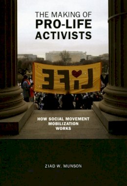 Ziad W. Munson - The Making of Pro-life Activists - 9780226551203 - V9780226551203