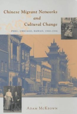 Adam Mckeown - Chinese Migrant Networks and Cultural Change - 9780226560250 - V9780226560250