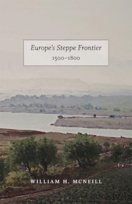 William Mcneil - Europe's Steppe Frontier, 1500-1800 - 9780226561523 - V9780226561523