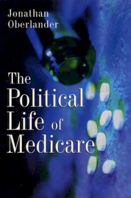 Jonathan Oberlander - The Political Life of Medicare - 9780226615967 - V9780226615967