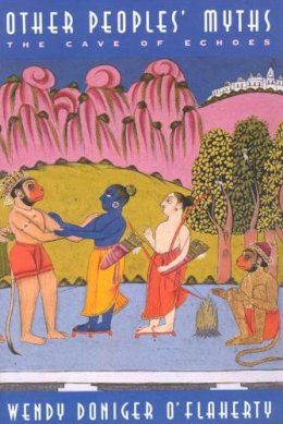 Wendy Doniger O´flaherty - Other Peoples' Myths: The Cave of Echoes - 9780226618579 - V9780226618579 Wendy Doniger O´flaherty - Other Peoples' Myths: The Cave of Echoes - 9780226618579 - V9780226618579