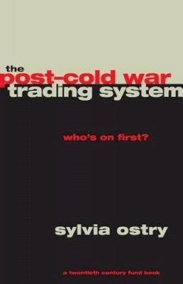 Sylvia Ostry - The Post-Cold War Trading System - 9780226637907 - V9780226637907