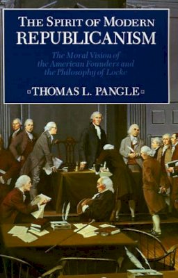 Thomas L. Pangle - The Spirit of Modern Republicanism (Paper Only) - 9780226645476 - V9780226645476