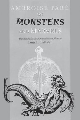 Ambroise Pare - On Monsters and Marvels - 9780226645636 - V9780226645636