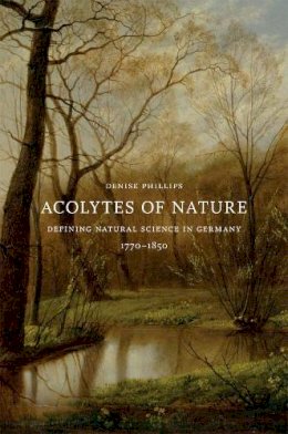Denise Phillips - Acolytes of Nature - 9780226667379 - V9780226667379