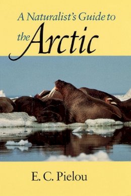 E. C. Pielou - A Naturalist's Guide to the Arctic - 9780226668147 - V9780226668147