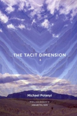 Michael Polanyi - The Tacit Dimension - 9780226672984 - V9780226672984