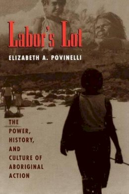 Elizabeth A. Povinelli - Labor's Lot - 9780226676746 - V9780226676746