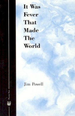 Jim Powell - It Was Fever That Made the World - 9780226677071 - V9780226677071